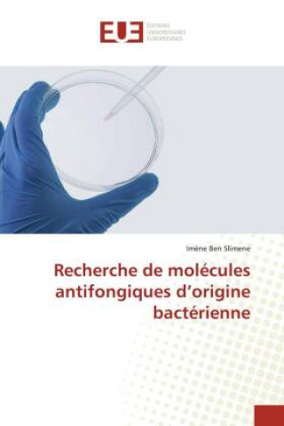 Книга Recherche de molecules antifongiques d'origine bacterienne Ben Slimene Imene Ben Slimene