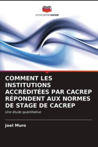 Kniha Comment Les Institutions Accreditees Par Cacrep Repondent Aux Normes de Stage de Cacrep Muro Joel Muro