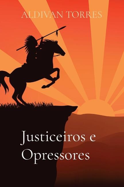 Książka Justiceiros e Opressores Aldivan Teixeira Torres