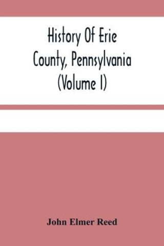 Book History Of Erie County, Pennsylvania (Volume I) 