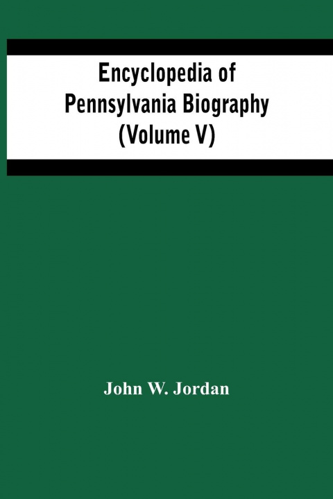 Kniha Encyclopedia Of Pennsylvania Biography (Volume V) 