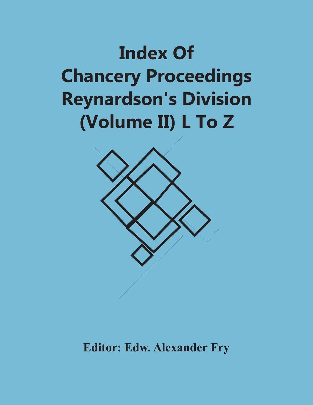 Kniha Index Of Chancery Proceedings Reynardson'S Division (Volume Ii) L To Z 