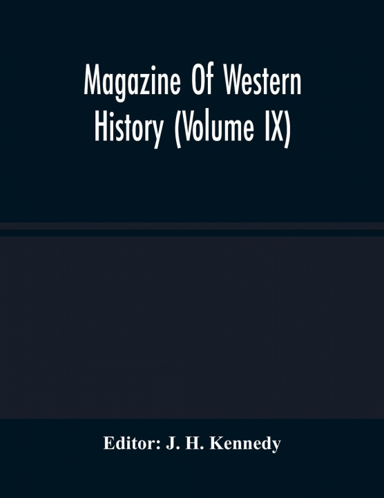 Knjiga Magazine Of Western History (Volume IX) J. H. Kennedy