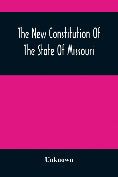 Kniha New Constitution Of The State Of Missouri 