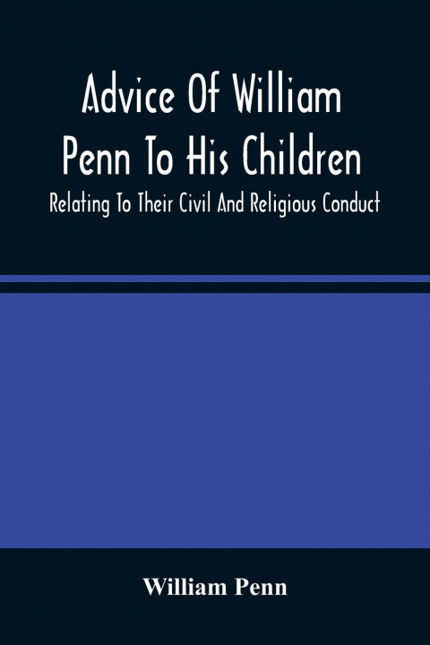 Kniha Advice Of William Penn To His Children 