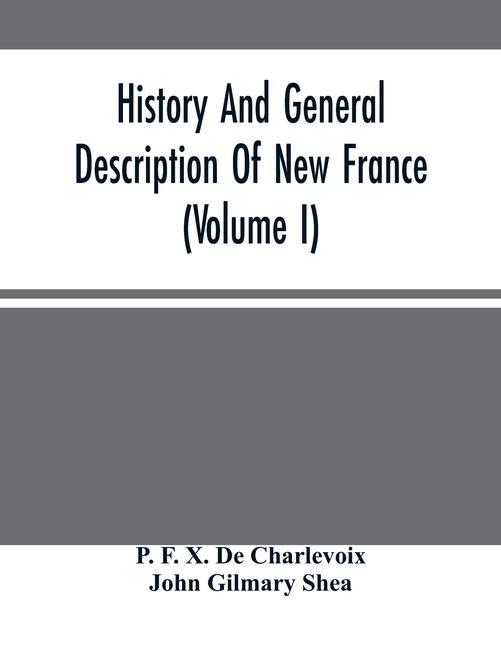 Carte History And General Description Of New France (Volume I) John Gilmary Shea