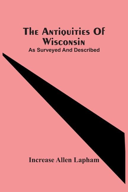 Kniha Antiquities Of Wisconsin; As Surveyed And Described 