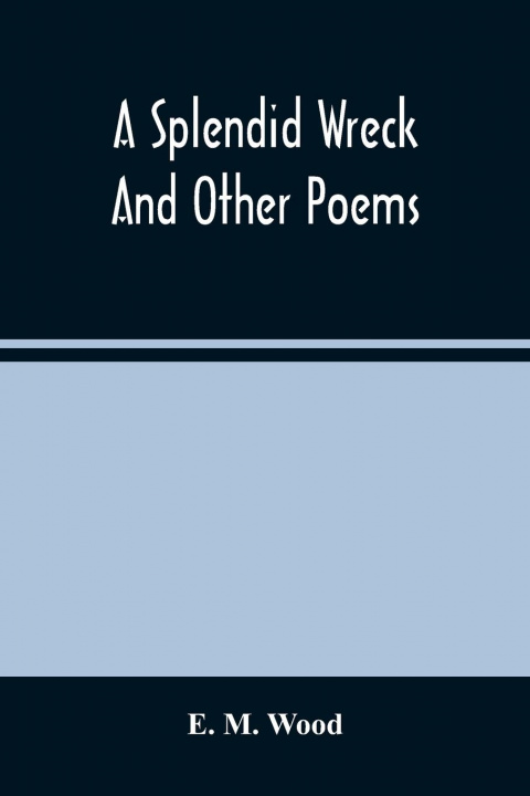 Könyv Splendid Wreck And Other Poems 