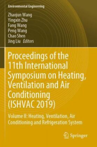 Kniha Proceedings of the 11th International Symposium on Heating, Ventilation and Air Conditioning (ISHVAC 2019) Yingxin Zhu