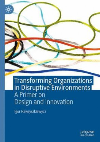 Knjiga Transforming Organizations in Disruptive Environments Igor Titus Hawryszkiewycz