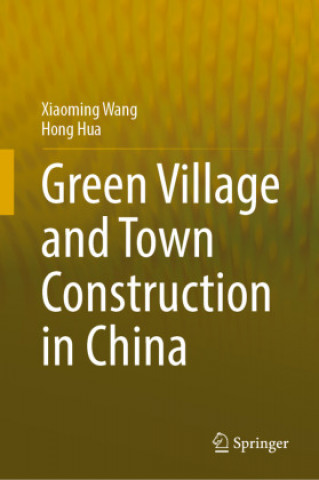 Kniha Green Village and Town Construction in China Hong Hua