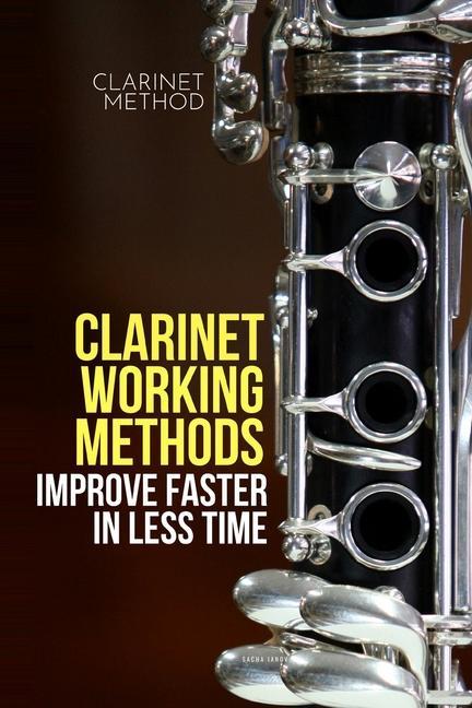 Kniha Clarinet working methods: clarinet method - improve faster in less time 