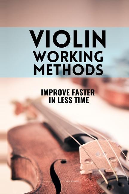 Kniha Violin working methods: Violin method - improve faster in less time 