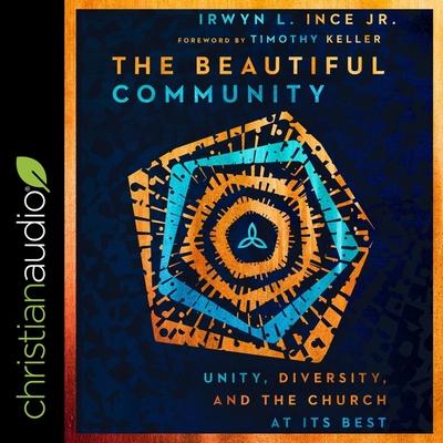 Audio The Beautiful Community: Unity, Diversity, and the Church at Its Best Timothy Keller