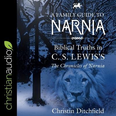 Digital A Family Guide to Narnia: Biblical Truths in C.S. Lewis's the Chronicles of Narnia Lisa Larsen