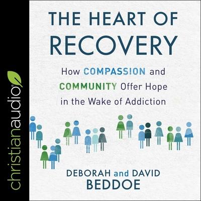 Audio The Heart of Recovery: How Compassion and Community Offer Hope in the Wake of Addiction Deborah Beddoe