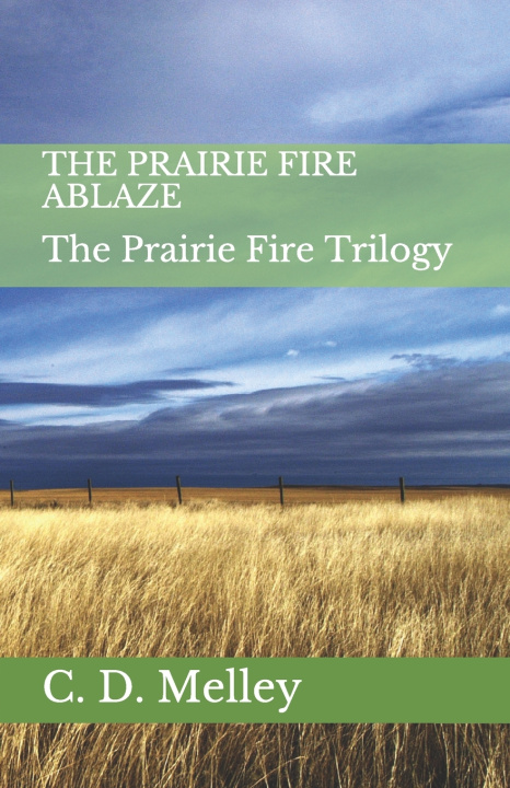 Knjiga Prairie Fire Ablaze Melley C. D. Melley