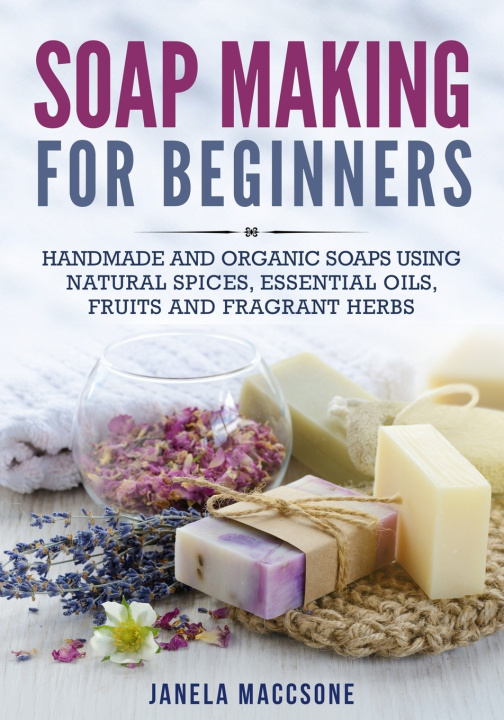 Buch Soap Making for Beginners Maccsone Janela Maccsone