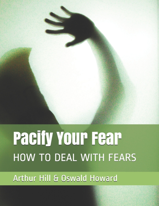 Knjiga Pacify Your Fear Howard Oswald Howard