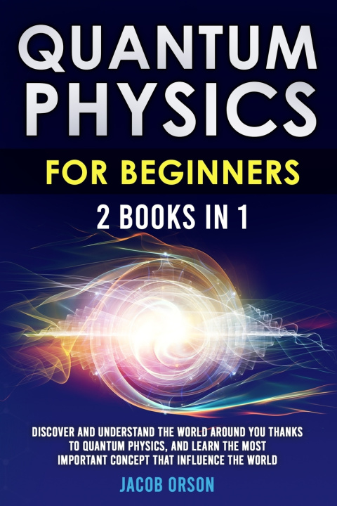 Knjiga Quantum Physics for Beginners Orson Jacob Orson