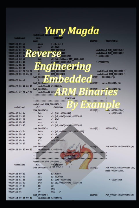 Carte Reverse Engineering Embedded ARM Binaries By Example Magda Yury Magda