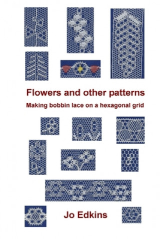 Kniha Flowers and other bobbin lace patterns Edkins Jo Edkins