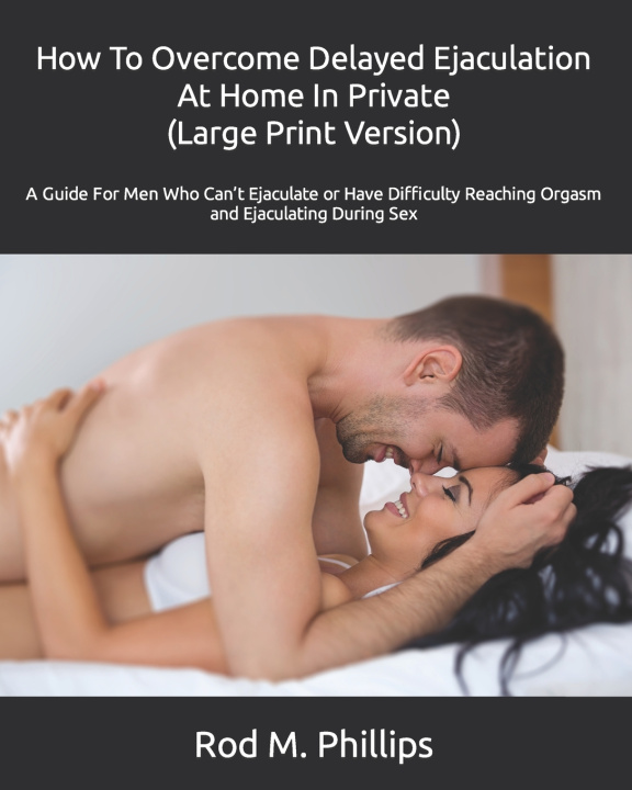 Knjiga How To Overcome Delayed Ejaculation Phillips Rod M Phillips