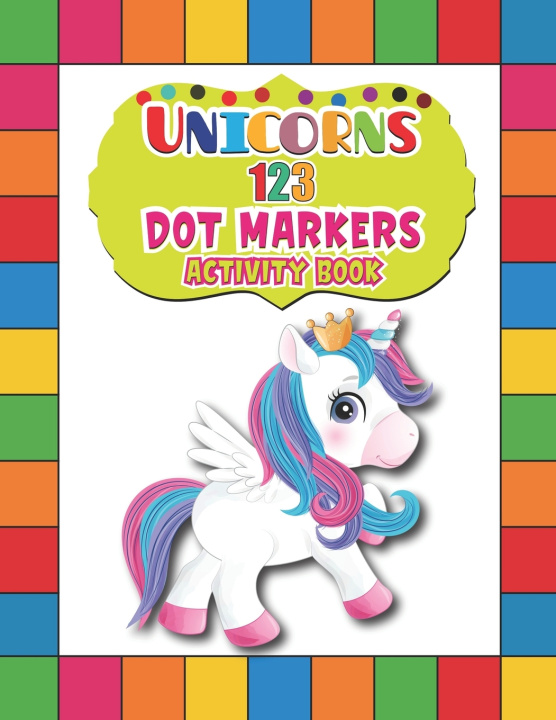 Knjiga Unicorns 123 Dot Markers Activity Book House Barfee Coloring House