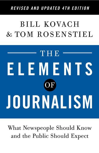 Knjiga Elements of Journalism, Revised and Updated 4th Edition Tom Rosenstiel