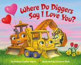 Kniha Where Do Diggers Say I Love You? Christian Slade