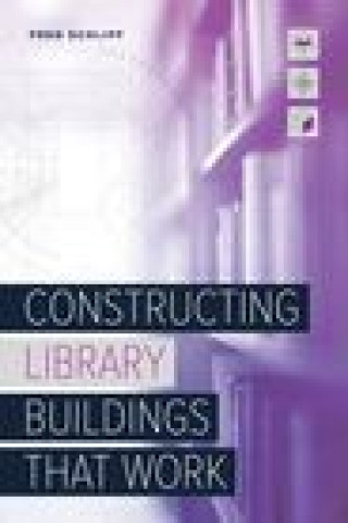 Kniha Constructing Library Buildings That Work Fred Schlipf