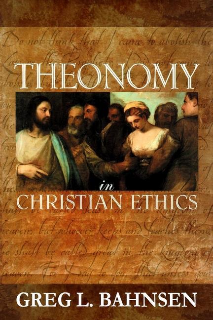 Könyv Theonomy in Christian Ethics Greg L. Bahnsen