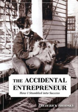 Knjiga The Accidental Entrepreneur: How I Stumbled into Success Frederick Brodsky