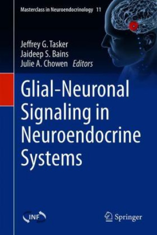 Книга Glial-Neuronal Signaling in Neuroendocrine Systems Julie A. Chowen