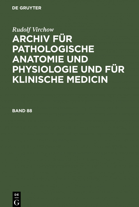 Kniha Rudolf Virchow: Archiv Fur Pathologische Anatomie Und Physiologie Und Fur Klinische Medicin. Band 88 