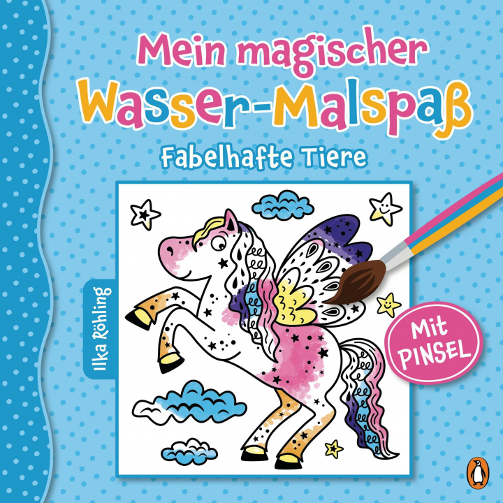 Kniha Mein magischer Wasser-Malspaß - Fabelhafte Tiere Ilka Röhling