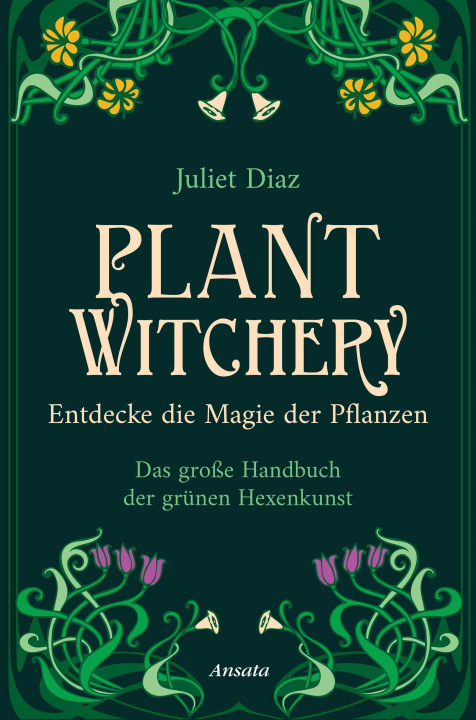 Könyv Plant Witchery - Entdecke die Magie der Pflanzen Diane Von Weltzien