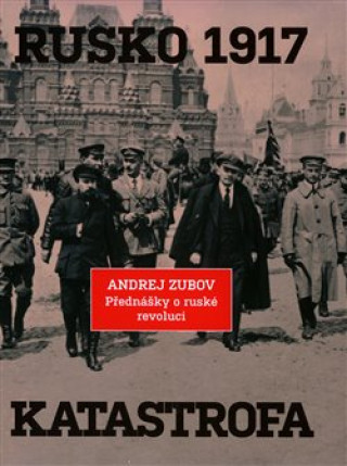 Kniha Rusko 1917. Katastrofa Andrej Zubov