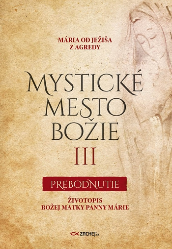 Book Mystické mesto Božie III - Prebodnutie Mária od Ježiša z Agredy