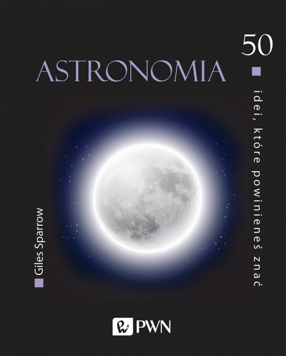 Kniha Astronomia. 50 idei, które powinieneś znać Giles Sparrow