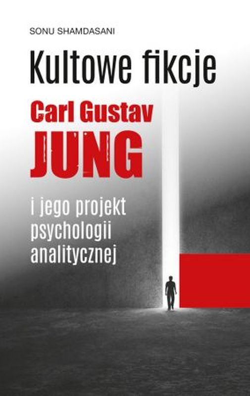 Kniha Kultowe fikcje C.G. Jung i jego projekt psychologii analitycznej Shamdasani  Sonu