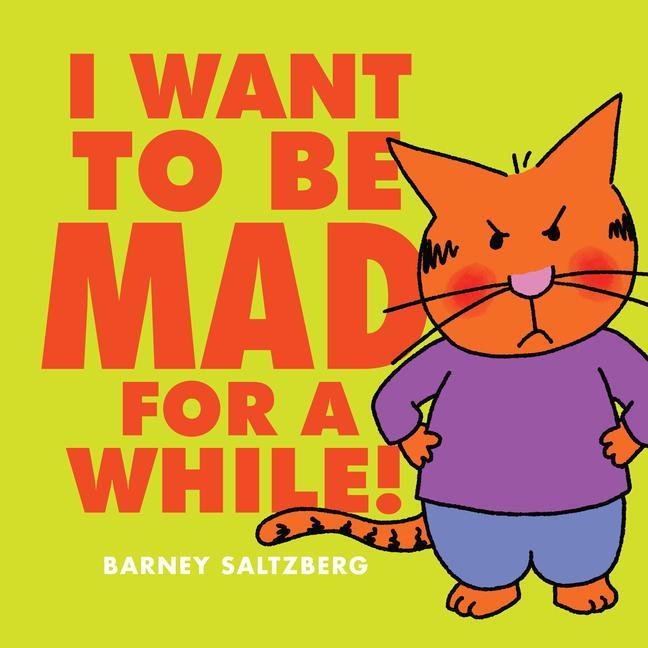 Kniha I Want to Be Mad for a While! Barney Saltzberg