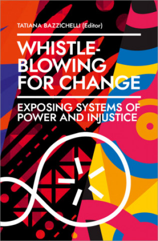 Könyv Whistleblowing for Change - Exposing Systems of Power and Injustice 