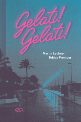 Kniha Gelati! Gelati! Martin Lechner