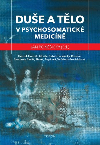 Könyv Duše a tělo v psychosomatické medicíně Jan Poněšický