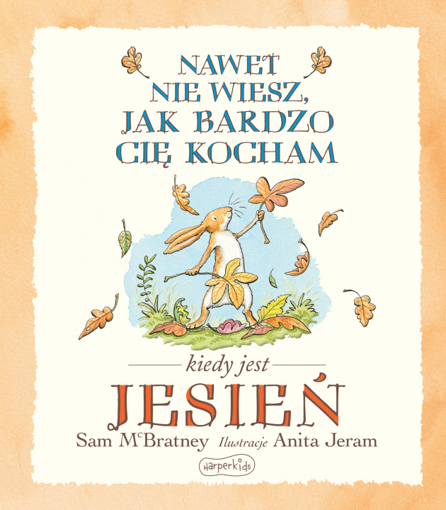 Βιβλίο Nawet nie wiesz, jak bardzo cię kocham kiedy jest jesień Sam McBratney