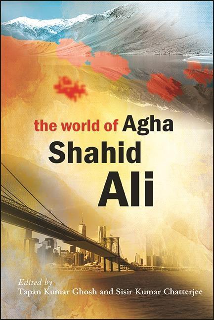 Kniha World of Agha Shahid Ali, The Sisir Kumar Chatterjee