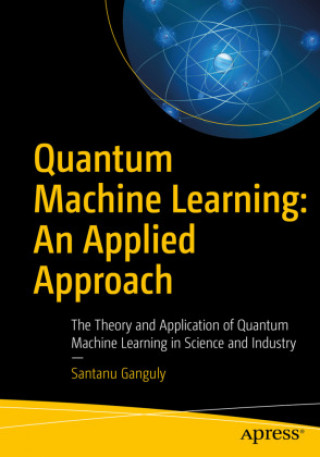 Könyv Quantum Machine Learning: An Applied Approach 
