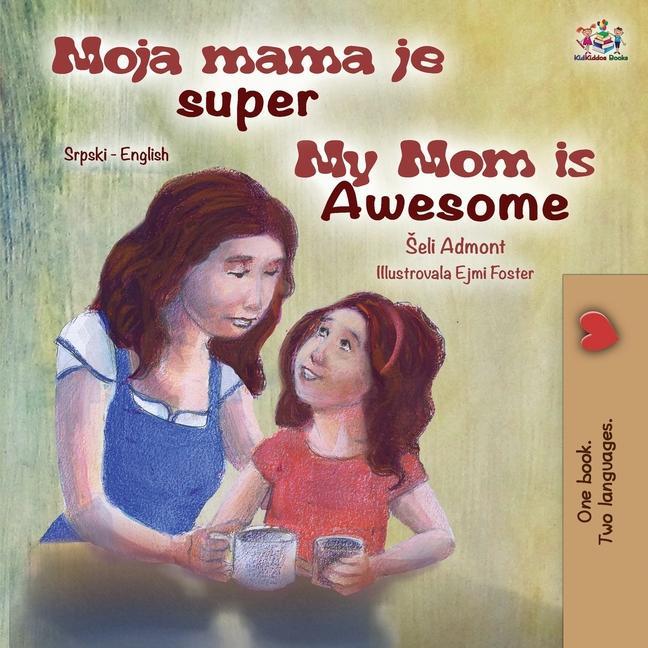 Kniha My Mom is Awesome (Serbian English Bilingual Children's Book -Latin Alphabet) Kidkiddos Books