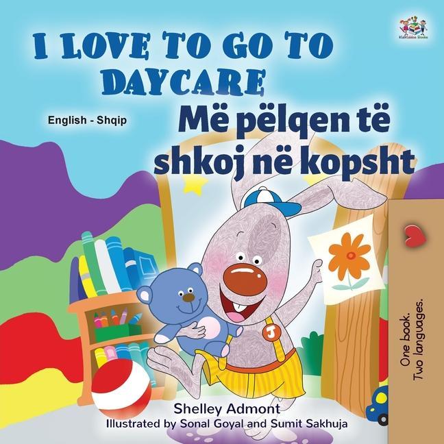 Könyv I Love to Go to Daycare (English Albanian Bilingual Book for Kids) Kidkiddos Books